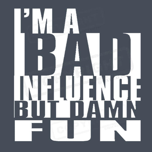 Bold and Fun Bad Influence T-Shirt Design - Pack of 25