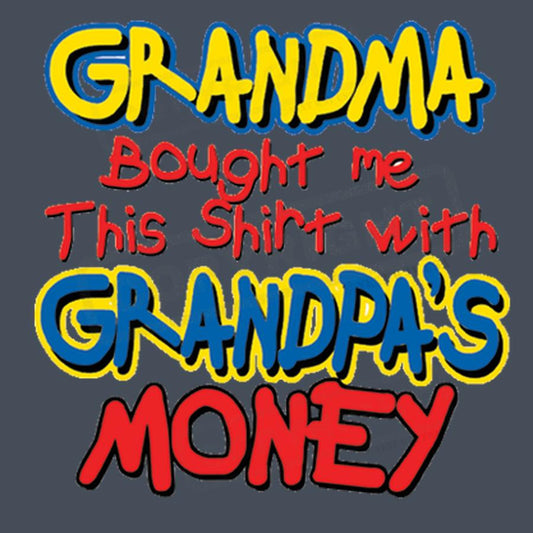 Fun Gift Shirt: Bought with Grandpa's Money - Pack of 25