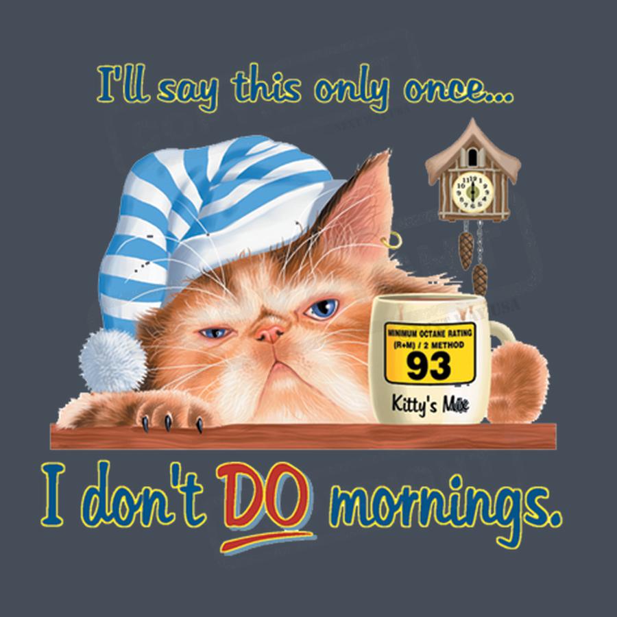 Funny Cat "I Don't Do Mornings" Screen Transfer - Pack of 25